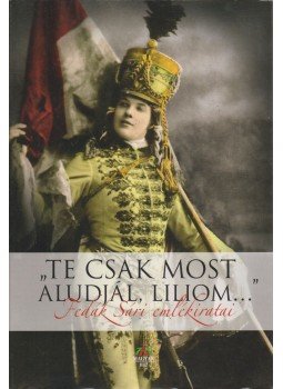 Bognár József - "Te csak most aludjál, Liliom..." Bognár József - "Te csak most aludjál, Liliom...", Budapest 2009 antikvár könyv