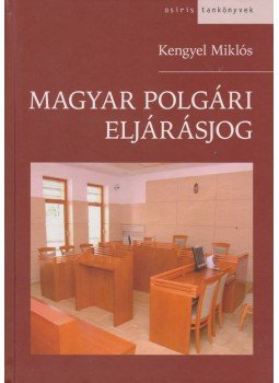 Kengyel Miklós - Magyar polgári eljárásjog Kengyel Miklós - Magyar polgári eljárásjog, Budapest 2012 antikvár könyv