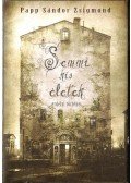Papp Sándor Zsigmond - Semmi kis életek