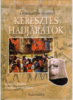 Ceccoli, Paolo - Keresztes hadjáratok Ceccoli, Paolo - Keresztes hadjáratok, Pécs 2001 antikvár könyv