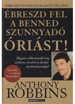 Anthony Robbins - Ébreszd fel a benned szunnyadó óriást!, Budapest 2008 antikvár könyv