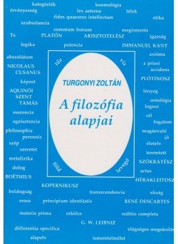 Turgonyi Zoltán - A filozófia alapjai Turgonyi Zoltán - A filozófia alapjai, Budapest 1995 antikvár könyv