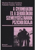Murányi-Kovács Endréné,Kabainé Huszka Antónia - A gyermekkori és a serdülőkori személyiségzavarok pszichológiája