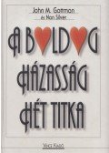 Gottman, John M.,Silver, Nan - A boldog házasság hét titka