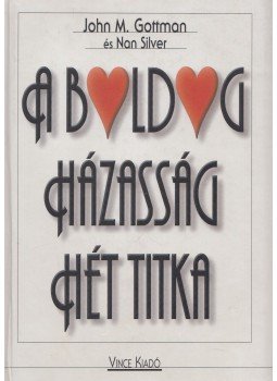 Gottman, John M., Silver, Nan - A boldog házasság hét titka Gottman, John M., Silver, Nan - A boldog házasság hét titka, Budapest 2000 antikvár könyv