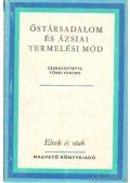Tőkei Ferenc - Őstársadalom és ázsiai termelési mód