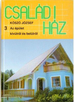 Kószó József - Családi ház 3. Kószó József - Családi ház 3., 1994 antikvár könyv