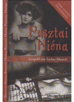 von Sacher-Masoch, Leopold - Pusztai Hiéna von Sacher-Masoch, Leopold - Pusztai Hiéna, Budapest 2005 antikvár könyv