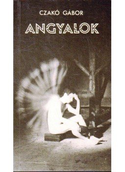 Czakó Gábor - Angyalok Czakó Gábor - Angyalok, Budapest 1992 antikvár könyv