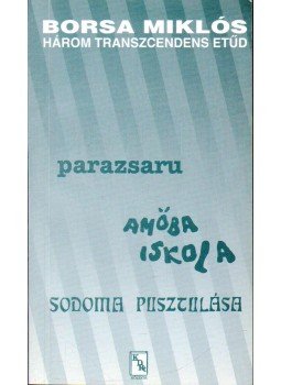 Borsa Miklós - Három transzcendens etűd Borsa Miklós - Három transzcendens etűd, Budapest 1994 antikvár könyv