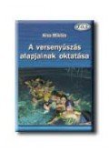 Kiss Miklós - A versenyúszás alapjainak oktatása