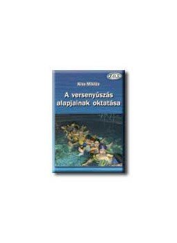 Kiss Miklós - A versenyúszás alapjainak oktatása, null 2005 antikvár könyv