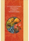 Koháry Erzsébet Dr. (szerk.) - Gyümölcstermő növények a kárpát-medencében