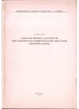 Katona Imre - A magyar népnyelv egyszerű és szóláshasonlatai Katona Imre - A magyar népnyelv egyszerű és szóláshasonlatai, Budapest 1974 antikvár könyv