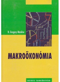 Mankiw, N. Gregory - Makroökonómia Mankiw, N. Gregory - Makroökonómia, Budapest 2005 antikvár könyv
