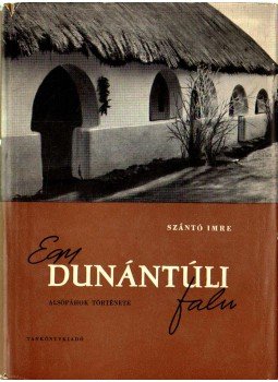 Szántó Imre - Egy dunántúli falu Szántó Imre - Egy dunántúli falu, 1960 antikvár könyv