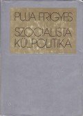 Puja Frigyes - Szocialista külpolitika