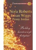 Jordan, Penny,Nora Roberts,Susan Wiggs - Boldog karácsonyt, drágám!