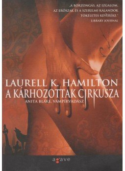 Laurell K. Hamilton - A kárhozottak cirkusza Laurell K. Hamilton - A kárhozottak cirkusza, Budapest 2004 antikvár könyv