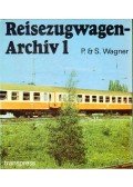 Wagner, Sigrid,Wagner Péter - Reisezugwagen-Archiv 1.