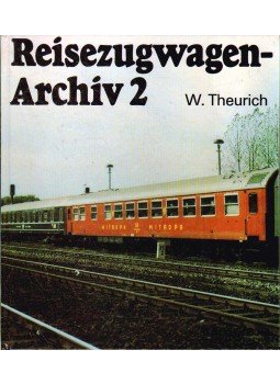 Theurich, Wolfgang - Reisezugwagen-Archiv 2. Theurich, Wolfgang - Reisezugwagen-Archiv 2., 1986 antikvár könyv
