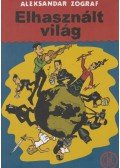 ZOGRAF, ALEKSANDAR - Elhasznált világ