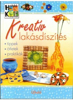 Nagy Mária, Nagy Emese - Kreatív lakásdíszítés Nagy Mária, Nagy Emese - Kreatív lakásdíszítés, 0 antikvár könyv