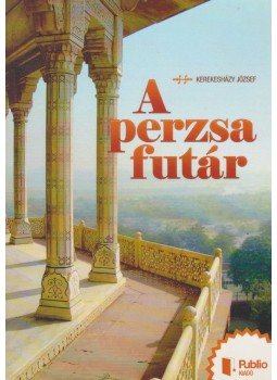 Kerekesházy József - A perzsa futár Kerekesházy József - A perzsa futár, Budapest 2012 antikvár könyv