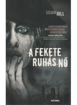 Hill, Susan - A fekete ruhás nő Hill, Susan - A fekete ruhás nő, Budapest 2011 antikvár könyv