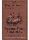 Rejtő Jenő - Piszkos Fred, a kapitány és egyéb történetek