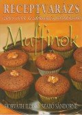 Horváth Ildikó,Szabó Sándorné - Muffinok