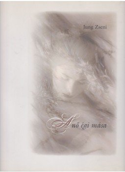 Jung Zseni - A nő égi mása Jung Zseni - A nő égi mása, Budapest 2003 antikvár könyv