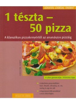 Christina Kempe - 1 tészta - 50 pizza Christina Kempe - 1 tészta - 50 pizza, Kaposvár 2004 antikvár könyv