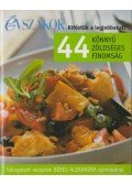 Erdélyi Z. Ágnes - 44 könnyű zöldséges finomság