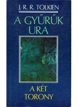 J. R. R. Tolkien - A Gyűrűk Ura II. - A két torony J. R. R. Tolkien - A Gyűrűk Ura II. - A két torony, Budapest 1990 antikvár könyv