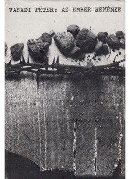 Vasadi Péter - Az ember reménye Vasadi Péter - Az ember reménye, 1982 antikvár könyv