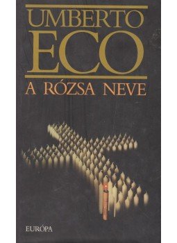 Umberto Eco - A rózsa neve Umberto Eco - A rózsa neve, Budapest 2004 antikvár könyv