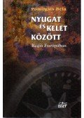 Pomogáts Béla - Nyugat és kelet között