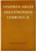 Kovacsics József,Ila Bálint - Veszprém megye helytörténeti lexikona II.