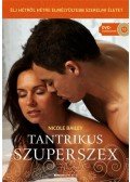 Nicole Bailey - Tantrikus Szuperszex - Ajándék Káma-szútra DVD melléklettel
