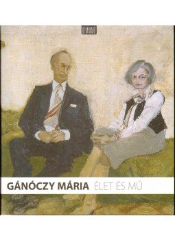 Szűcs György - Gánóczy Mária: Élet és mű (dedikált) Szűcs György - Gánóczy Mária: Élet és mű (dedikált), 2011 antikvár könyv