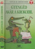 Dröscher, Vitus B. - Gyengéd, akár a krokodil