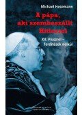 Michael Hesemann - A pápa, aki szembeszállt Hitlerrel