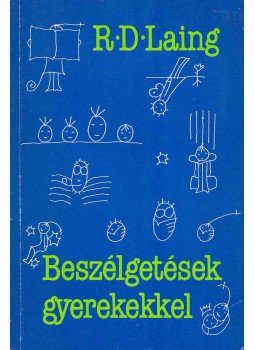 R. D. Laing - Beszélgetések gyerekekkel R. D. Laing - Beszélgetések gyerekekkel, 1988 antikvár könyv