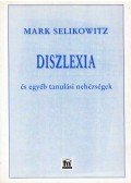 Selikowitz, Mark - Diszlexia és egyéb tanulási nehézségek