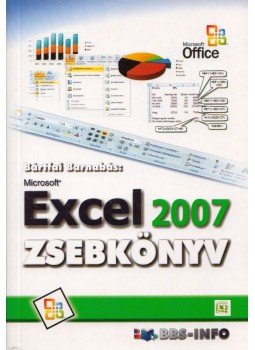 Bártfai Barnabás - Excel 2007 zsebkönyv Bártfai Barnabás - Excel 2007 zsebkönyv, Budapest 2007 antikvár könyv