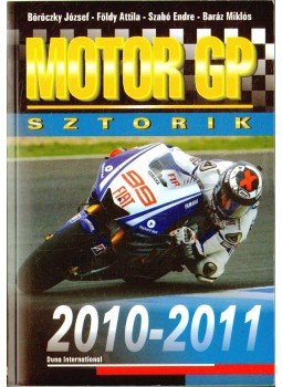 Szabó Endre, Földy Attila, Baráz Miklós, Böröczky József - Motor GP Sztorik 2010-2011 Szabó Endre, Földy Attila, Baráz Miklós, Böröczky József - Motor GP Sztorik 2010-2011, Budapest 2011 antikvár könyv