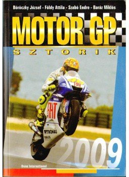 Szabó Endre, Földy Attila, Baráz Miklós, Böröczky József - Motor GP sztorik 2009 Szabó Endre, Földy Attila, Baráz Miklós, Böröczky József - Motor GP sztorik 2009, null 2009 antikvár könyv