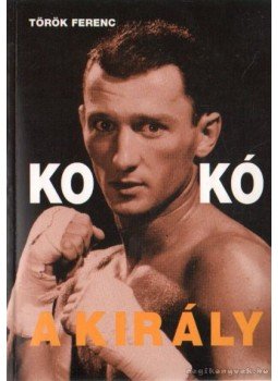 Dr. Török Ferenc - Kokó, a király Dr. Török Ferenc - Kokó, a király, Budapest 1999 antikvár könyv