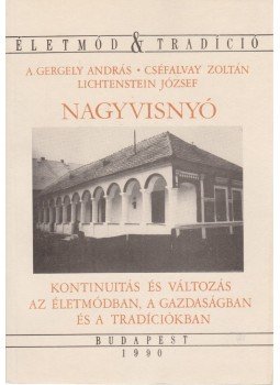 Cséfalvay Zoltán, Lichtenstein József, A.Gergely András - Nagyvisnyó Cséfalvay Zoltán, Lichtenstein József, A.Gergely András - Nagyvisnyó, Budapest 1990 antikvár könyv